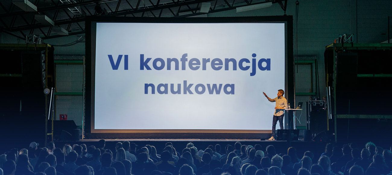 VI Konferencja Naukowa Uczelni Lingwistyczno-Technicznej w Przasnyszu
