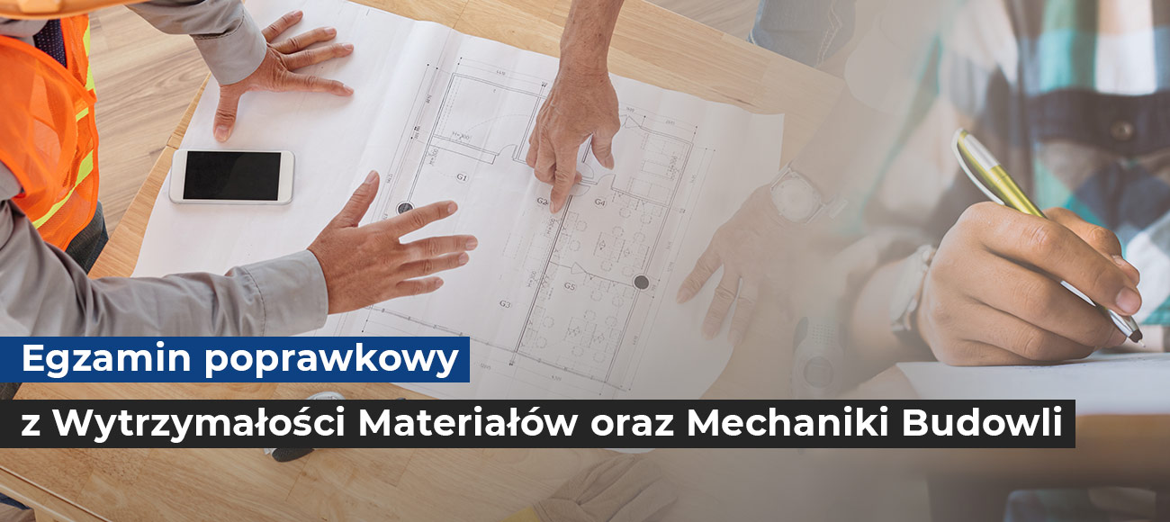 Egzamin poprawkowy z Wytrzymałości Materiałów oraz Mechaniki Budowli odbędzie się 17 września 2022 r. o godzinie 10:00.